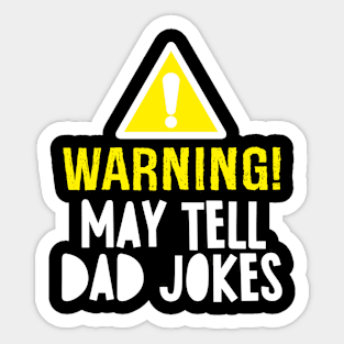 WARNING MAY TELL DAD JOKES Sticker